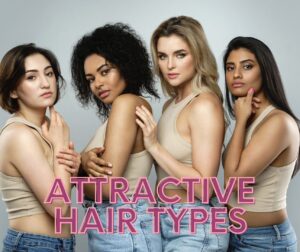 GLOW YOUR LOOKS ATTRACTIVE HAIR TYPES