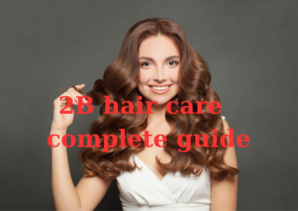 2 b hair type cpmplete guide routine take care how to style haircut